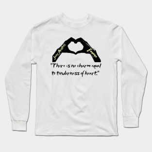 Jane Austen quote: There is no charm equal to tenderness of heart Long Sleeve T-Shirt